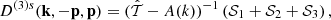 $$ \begin{aligned} D^{(3)s}({\mathbf{k }},-{\mathbf{p }},{\mathbf{p }}) = ({\hat{{\mathcal{T} }}} -A(k))^{-1} \left({\mathcal{S} }_1 + {\mathcal{S} }_2 + {\mathcal{S} }_3 \right), \end{aligned} $$