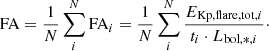 $$ \begin{aligned} \mathrm{FA}&=\dfrac{1}{N}\displaystyle \sum _{i}^{N} \mathrm{FA}_i = \dfrac{1}{N} \displaystyle \sum _{i}^{N} \dfrac{E_{\mathrm{Kp,flare,tot,} i}}{t_i\cdot L_{\mathrm{bol,*,} i}}\cdot \end{aligned} $$