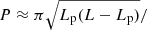 $ P\approx\pi\sqrt{L_{\mathrm{p}}(L-L_{\mathrm{p}})}{/} $