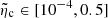 $ \tilde{\eta}_{\mathrm{c}}\in[10^{-4},0.5] $
