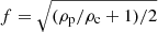 $ f=\sqrt{(\rho_{\mathrm{p}}/\rho_{\mathrm{c}} +1)/2} $
