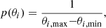 $$ \begin{aligned} p(\theta _{i})=\frac{1}{\theta _{i,\mathrm{max}}{-}\theta _{i,\mathrm{min}}}, \end{aligned} $$