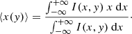 $$ \begin{aligned} \langle x({ y}) \rangle = \frac{\int _{-\infty }^{+\infty } I(x,{ y})~x~\mathrm{d}x}{\int _{-\infty }^{+\infty } I(x,{ y})~\mathrm{d}x}\cdot \end{aligned} $$