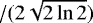 $/(2\sqrt{2\ln{2}})$
