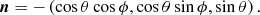 $$ \begin{aligned} {\boldsymbol{n}} = -\left(\cos \theta \cos \phi ,\cos \theta \sin \phi ,\sin \theta \right). \end{aligned} $$