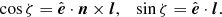$$ \begin{aligned} \cos \zeta = \hat{\boldsymbol{e}}\cdot {\boldsymbol{n}}\times {\boldsymbol{l}},\quad \sin \zeta = \hat{\boldsymbol{e}}\cdot {\boldsymbol{l}}. \end{aligned} $$
