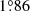 $ 1{{\overset{\circ}{.}}}86 $