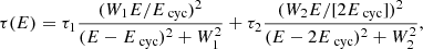 $$ \begin{aligned} \tau (E) = \tau _1\frac{(W_1E/E_\text{ cyc})^2}{(E-E_\text{ cyc})^2+W_1^2} + \tau _2\frac{(W_2E/[2E_\text{ cyc}])^2}{(E-2E_\text{ cyc})^2+W_2^2}, \end{aligned} $$