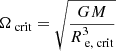$ \Omega_{\text{ crit}} = \sqrt{\frac{GM}{R_{\text{ e, crit}}^3}} $