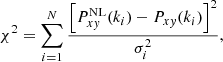 $$ \begin{aligned} \chi ^2=\sum _{i=1}^{N}\frac{\left[ P_{x{ y}}^\mathrm{NL}(k_i)-P_{x{ y}}(k_i) \right]^2}{\sigma _i^2}, \end{aligned} $$