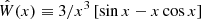 $ \hat W(x)\equiv 3/x^3\left [ \sin x - x\cos x\right] $