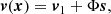 $$ \begin{aligned} {\boldsymbol { v}} ({\boldsymbol {x}}) = {\boldsymbol {{ v}}_1} + \Phi {\boldsymbol {s}} , \end{aligned} $$