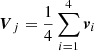 $ {{\boldsymbol {V}}_j} = \frac{1}{4}\sum\limits_{i = 1}^4 {{{\boldsymbol {v}}_i}} $