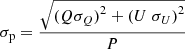 $$ {\sigma _{\rm{p}}} = \frac{{\sqrt {{{(Q{\sigma _Q})}^2} + {{(U\;{\sigma _U})}^2}} }}{P} $$