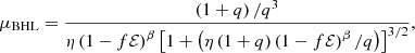 $$ \begin{aligned} \mu _{\rm BHL}=\frac{\left(1+q\right)/q^3}{\eta \left(1-f\mathcal{E} \right)^{\beta }\left[1+\left(\eta \left(1+q\right)\left(1-f\mathcal{E} \right)^{\beta }/q\right)\right]^{3/2}}, \end{aligned} $$