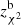 $ z_{{\chi ^2}}^{\rm{b}} $