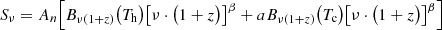 $$ \begin{aligned} S_{\nu } = A_{n} \Big [ B_{\nu (1+z)} \big (T_{\rm {h}}\big ) \big [\nu \cdot \big (1 + z\big ) \big ]^{\beta }+a B_{\nu (1+z)}\big (T_{\rm {c}}\big )\big [\nu \cdot \big (1+z\big ) \big ]^{\beta } \Big ] \end{aligned} $$