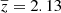 $ \overline{z}=2.13 $