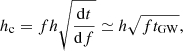 $$ \begin{aligned} h_{\rm c}=fh\sqrt{\frac{\mathrm{d}t}{\mathrm{d}f}}\simeq h\sqrt{ft_{\rm GW}}, \end{aligned} $$