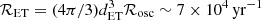 $ {\cal R}_{\mathrm{ET}}=(4\pi/3)d_{\mathrm{ET}}^3{\cal R}_{\mathrm{osc}}\sim 7\times 10^4\,\mathrm{yr}^{-1} $