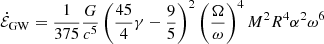 $$ \begin{aligned} \dot{\mathcal{E}}_{\rm GW}&= \frac{1}{375}\frac{G}{c^5} \left(\frac{45}{4}\gamma -\frac{9}{5}\right)^2\left(\frac{\Omega }{\omega }\right)^4M^2R^4\alpha ^2\omega ^6 \end{aligned} $$