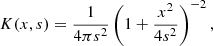 $$ \begin{aligned} K(x,s) = \frac{1}{4\pi s^2} \left( 1+\frac{x^2}{4 s^2} \right)^{-2}, \end{aligned} $$