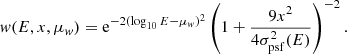 $$ \begin{aligned} { w}(E,x,\mu _{ w}) = \mathrm{e}^{-2(\log _{10}E-\mu _{ w})^2} \left( 1+\frac{9x^2}{4 \sigma ^2_\mathrm{psf} (E)} \right)^{-2}. \end{aligned} $$