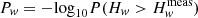 $ {P_w} = - {\log _{10}}P({H_w} > H_w^{{\rm{meas}}}) $