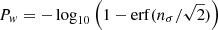 $ P_{\mathit{w}} = -\log_{10}\left(1-\mathrm{erf}(n_\sigma/\sqrt{2})\right) $