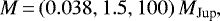 \[ M\,{=}\,(0.038,1.5,100)\,M_{\textrm{Jup}}, \vspace*{-1pt}\]