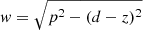 $ w=\sqrt{p^2 - (d-z)^2} $