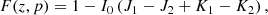 $$ \begin{aligned} F(z,p) = 1 - I_0\left(J_1 - J_2 + K_1 - K_2\right), \end{aligned} $$