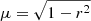 $ \mu = \sqrt{1 - r^2} $