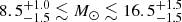 $ 8.5^{+1.0}_{-1.5} \lesssim M_{\odot} \lesssim 16.5^{+1.5}_{-1.5} $