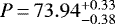 $P\,{=}\,73.94^{&#x002B;0.33}_{-0.38}$