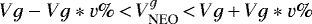 $Vg - Vg * v\%\,{<}\,V^g_{\textrm{NEO}}\,{<}\,Vg\,{&#x002B;}\,Vg * v\%$