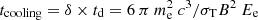 $ {t_{{\rm{cooling}}}} = \delta \times {t_{\rm{d}}} = 6\:\pi \:m_{\rm{e}}^2\:{c^3}/{\sigma _{\rm{T}}}{B^2}\:{E_{\rm{e}}} $