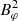 $ B_\varphi ^2 $