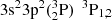 $ 3{{\rm{s}}^2}3{{\rm{p}}^2}(_2^3{\rm{P}})\;{\,^3}{{\rm{P}}_{1,2}} $