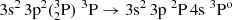 $ 3{{\rm{s}}^2}\, 3{{\rm{p}}^2}(_2^3{\rm{P}}){\;^3}{\rm{P}} \to 3{{\rm{s}}^2}\, 3{\rm{p}}{\;^2}{\rm{P}}\, 4{\rm{s}}{\;^3}{{\rm{P}}^{\rm{o}}} $