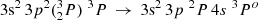 $ 3{{\rm{s}}^2}\, 3{p^2}(_2^3P){\;^3}P\, \to \,3{{\rm{s}}^2}\, 3p{\;^2}P\, 4s{\;^3}{P^o} $