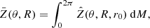 $$ \begin{aligned} \bar{Z}(\theta , R) = \int ^{2\pi }_{0} \hat{Z}(\theta , R, r_0) \ \mathrm{d}M, \end{aligned} $$