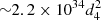 $ {\sim}2.2 \times {10^{34}} d_4^2 $