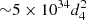 $ {\sim}5 \times {10^{34}}d_4^2 $