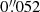 $ 0{{\overset{\prime\prime}{.}}}052 $
