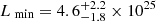 $ L_{ min}=4.6_{-1.8}^{+2.2}\times10^{25} $