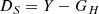 $$ \begin{aligned} D_S = Y-G_H \end{aligned} $$