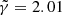 $ \tilde{\gamma} = 2.01 $