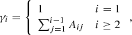 $$ \begin{aligned} \gamma _i=\left\{ \begin{array}{ll} 1&i=1\\ \sum \nolimits _{j=1}^{i-1} A_{ij}&i\ge 2\\ \end{array} \right. ,\end{aligned} $$