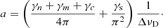 $$ \begin{aligned} a=\left(\frac{\gamma _n + \gamma _m + \gamma _c}{4 \pi } + \frac{\gamma _{\rm s}}{ \pi ^2} \right) \frac{1}{\Delta \nu _{\rm D}}\cdot \end{aligned} $$